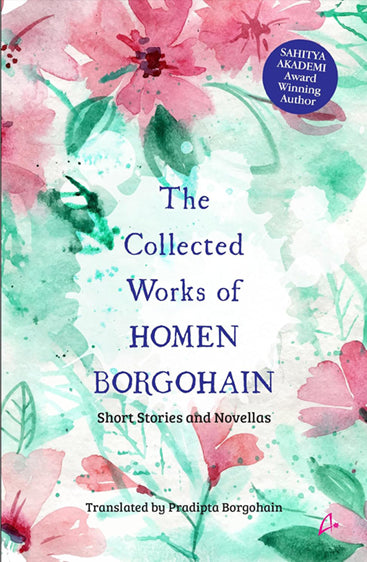 THE COLLECTED WORKS OF HOMEN BORGOHAIN