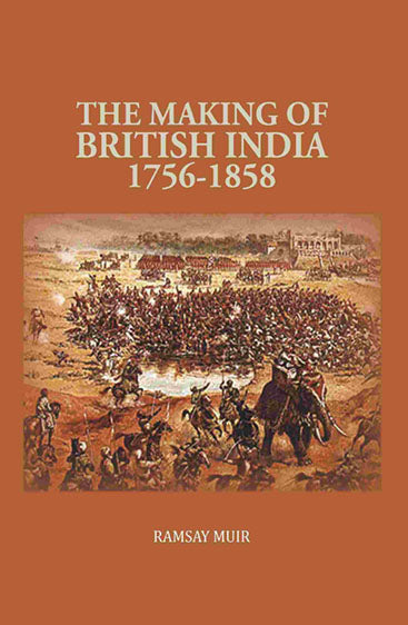 The Making of British India 1756-1858