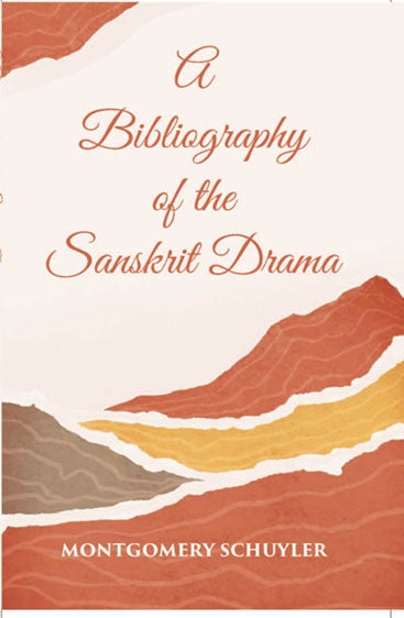 A Bibliography Of The Sanskrit Drama