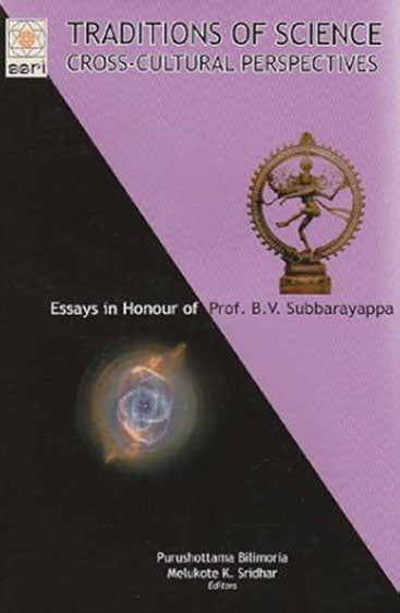 Traditions Of Science: Cross-Cultural Perspectives, (Essays in Honour of B.V. Subbarayappa)
