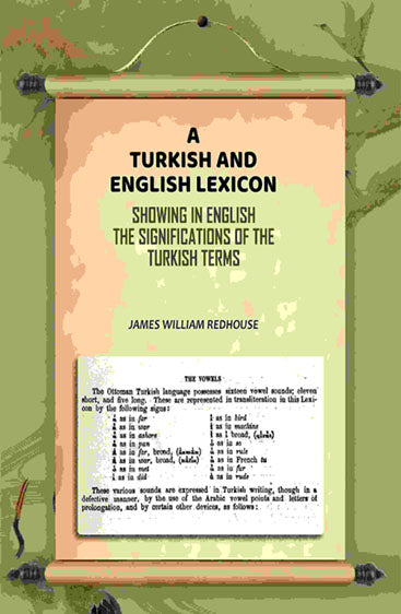 A Turkish and English Lexicon: Showing in English the Significations of the Turkish Terms