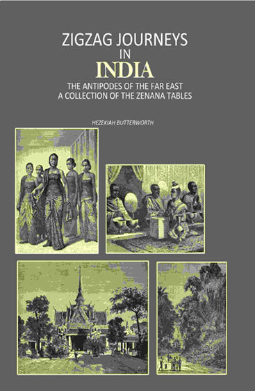 Zigzag Journeys in India: The Antipodes of the Far East A Collection of the Zenana Tables