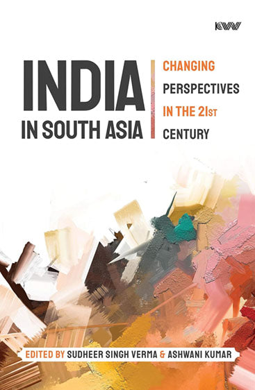 India In South Asia Changing Perspectives In the 21st Century