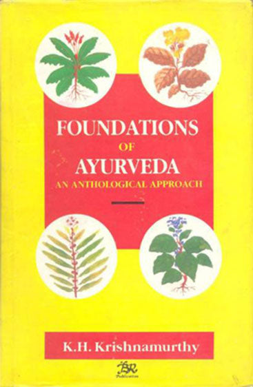 Foundations of Ayurveda: An Anthological Approach