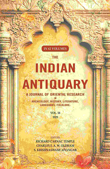 The Indian Antiquary a Journal of Oriental Research in Archeology, History, Literature, Languages, Folklore: Vol. LVIII. 1929