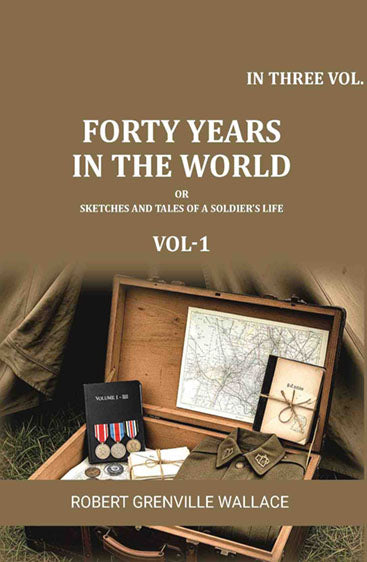 Forty Years in the World: Or, Sketches and Tales of a Soldier's Life