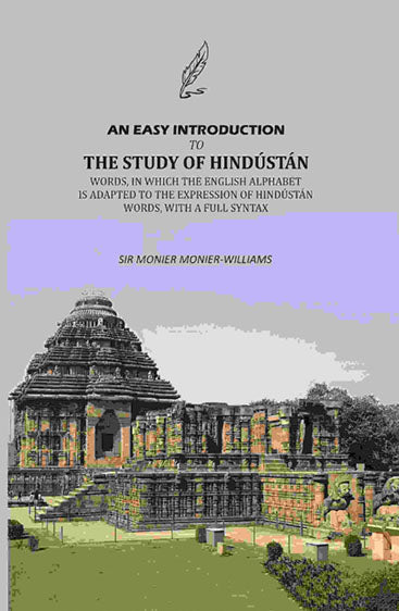 An Easy Introduction To The Study Of Hindústán: Words, In Which The English Alphabet Is Adapted To The Expression Of Hindústán Words, With A Full Syntax