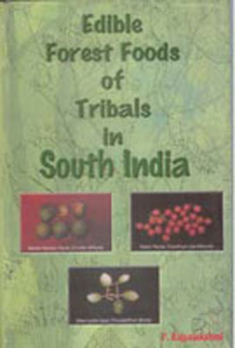Edible Forest Foods of Tribals in South India (Carotene Content, Medicnal and Cunlinary Aspects)