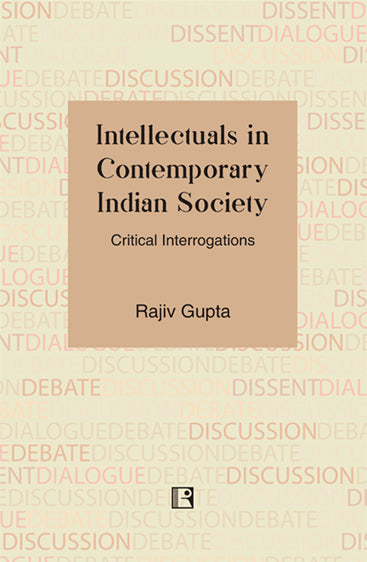 INTELLECTUALS IN CONTEMPORARY INDIAN SOCIETY: Critical Interrogations