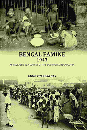 Bengal Famine 1943: As Revealed In A Survey Of The Destitutes In Calcuuta
