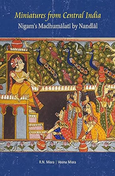 MINIATURES FROM CENTRAL INDIA: NIGAM'S MADHUMALATI BY NANDLAL