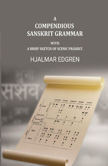 A compendious Sanskrit grammar, with a brief sketch of scenic Prákrit.