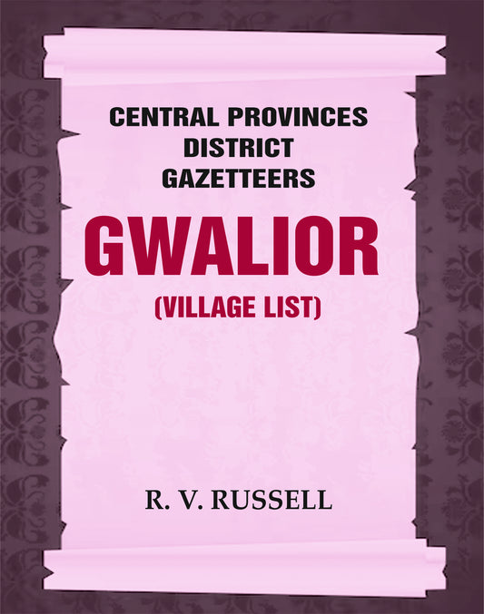 Central Provinces District Gazetteers: Gwalior (Village List)