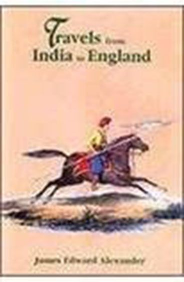 Travels From India To England: Comprehending A Visit To The Burman Empire And A Journey Through Persia, Asia Minor, European Turkey, &C. In The Years 1825-26
