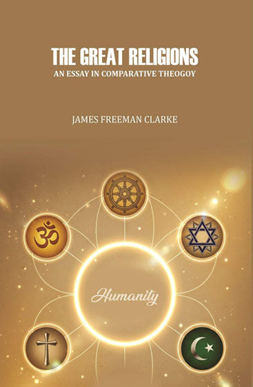 The Great Religions : An Essay in Comparative Theogoy