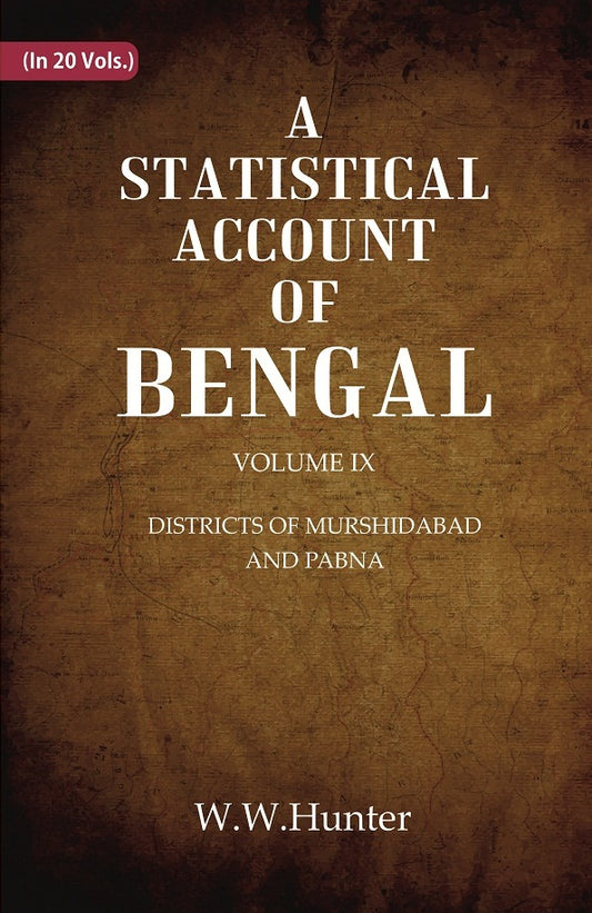 A Statistical Account of Bengal : DISTRICTS OF MURSHIDABAD AND PABNA