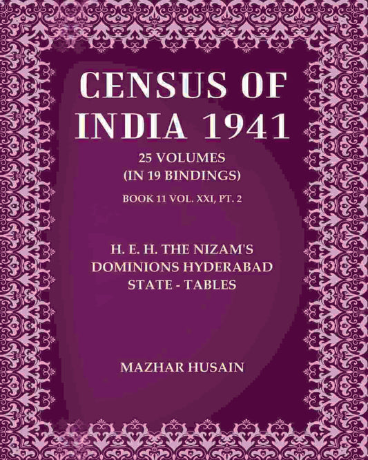 Census of India 1941: H. E. H. The Nizam's Dominions Hyderabad State - Tables