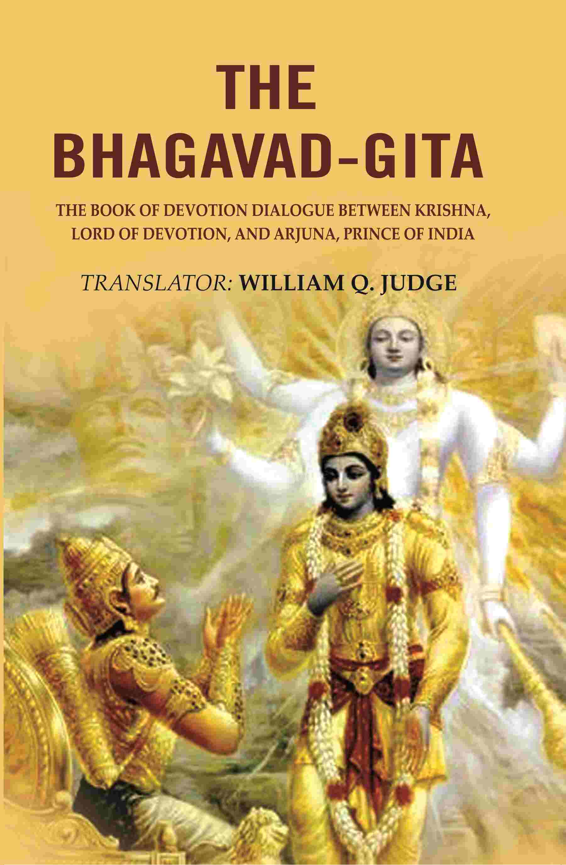 The Bhagavad-Gita: The Book of Devotion Dialogue between Krishna, Lord ...