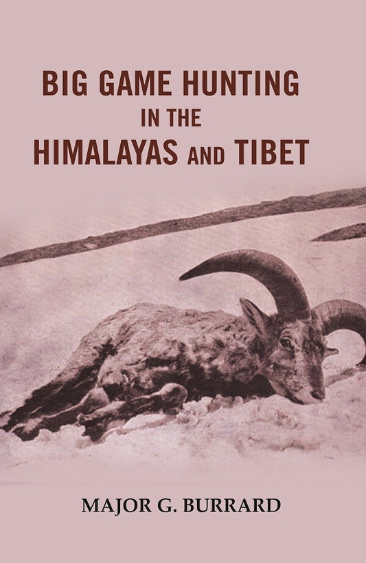 Big Game Hunting in the Himalayas and Tibet