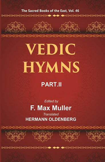 The Sacred Books of the East (VEDIC HYMNS, PART-II: HYMNS TO AGNI (MANDALAS I–V)