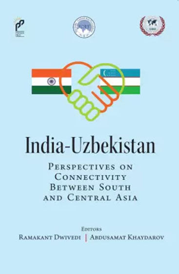 India-Uzbekistan: Perspectives on Connectivity Between South And Central Asia