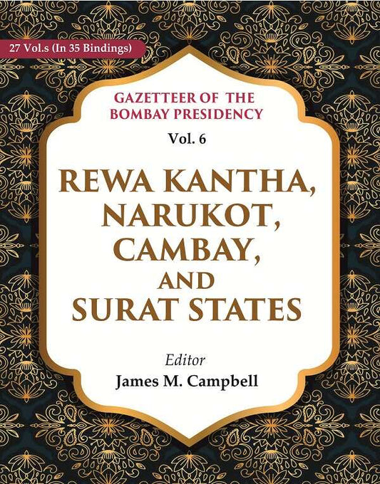 Gazetteer of the Bombay Presidency: Rewa Kantha, Narukot, Cambay, and Surat States