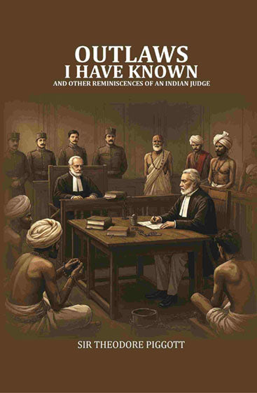 Outlaws I have known: And other Reminiscences of an Indian judge