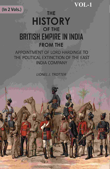 The History of the British Empire in India: From The Appointment Of Lord Hardinge To The Political Extinction Of The East-India Company