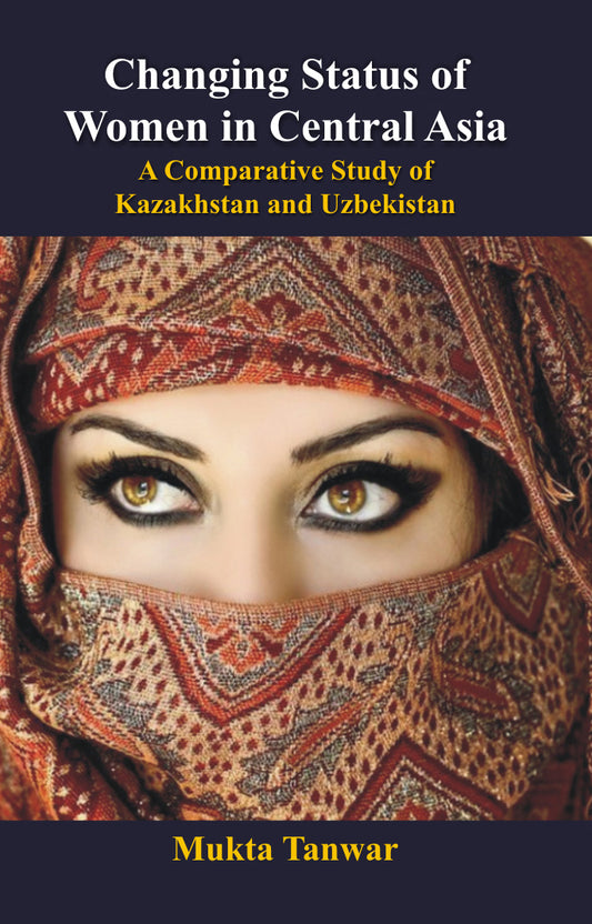 Changing Status of Women in Central Asia: a Comparative Study of Kazakhstan and Uzbekistan