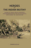 Heroes Of The Indian Mutiny: Stories Of Heroic Deeds, Intrepidity, And Determination In The Face Of Fearful Odds During The Great Mutiny thumbnail 1