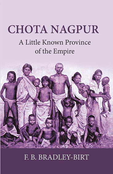 CHOTA NAGPUR: A LITTLE-KNOWN PROVINCE OF THE EMPIRE