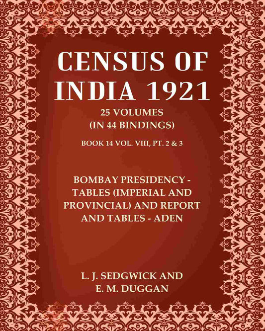 Census of India 1921: Bombay Presidency - Tables (Imperial And Provincial) and Report And Tables - Aden