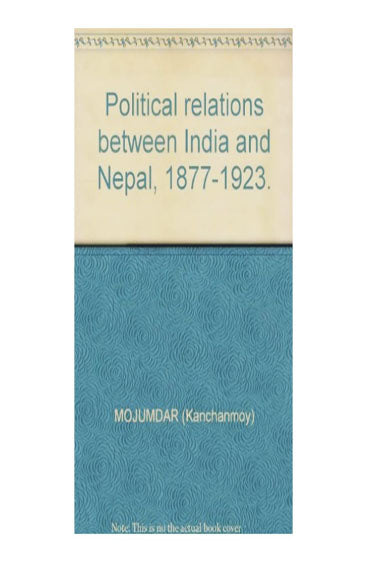 Political Relations Between India and Nepal 1877-1923