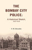 The Bombay City Police: A Historical Sketch, 1672-1916 thumbnail 1