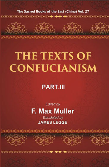 The Sacred Books of the East (China: THE TEXTS OF CONFUCIANISM, PART-III: THE Li Ki I—X)