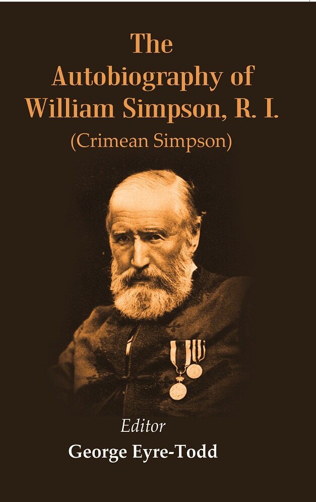 The Autobiography of William Simpson, R. I.: (Crimean Simpson)