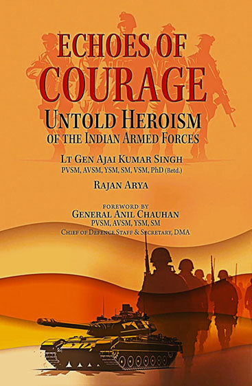Echoes of Courage Untold Heroism of the Indian Armed Forces