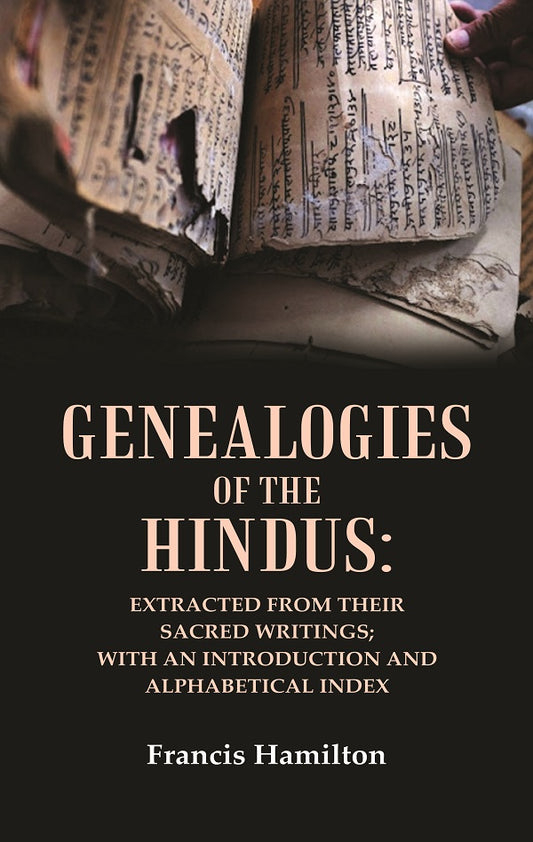 Genealogies of the Hindus: Extracted from their Sacred Writings; With an Introduction and Alphabetical Index