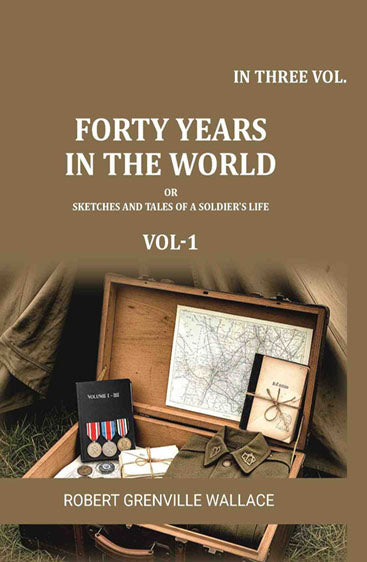 Forty Years in the World: Or, Sketches and Tales of a Soldier's Life