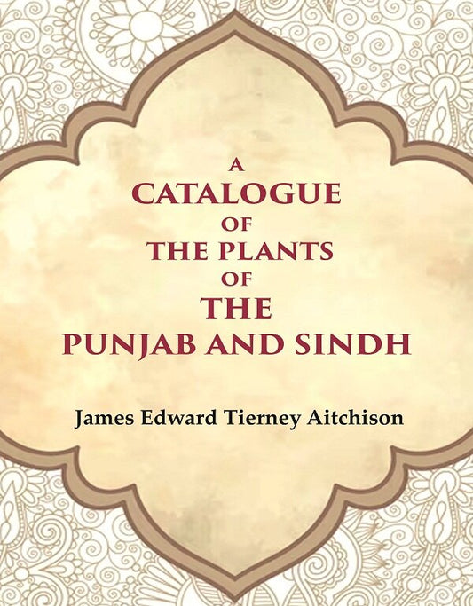 A Catalogue of the Plants of the Punjab and Sindh