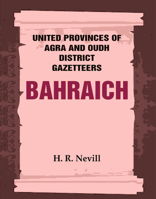 United Provinces of Agra and Oudh District Gazetteers: Bahraich