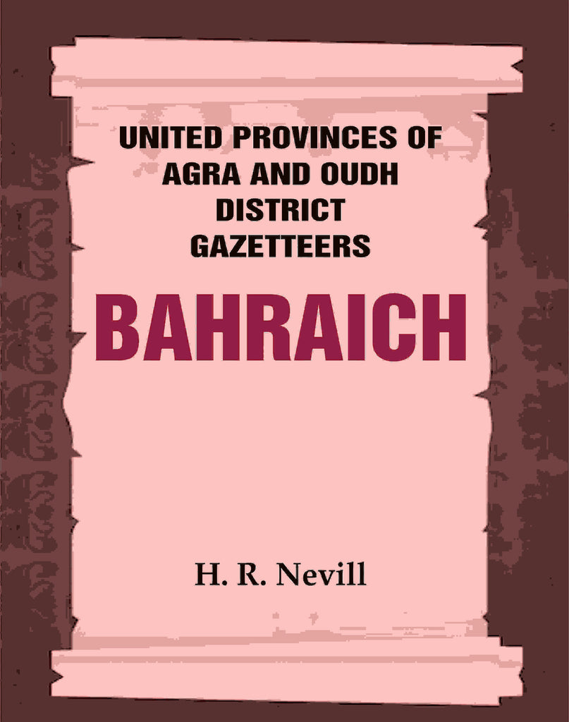 United Provinces of Agra and Oudh District Gazetteers: Bahraich