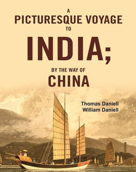 A Picturesque Voyage to India; By the Way of China