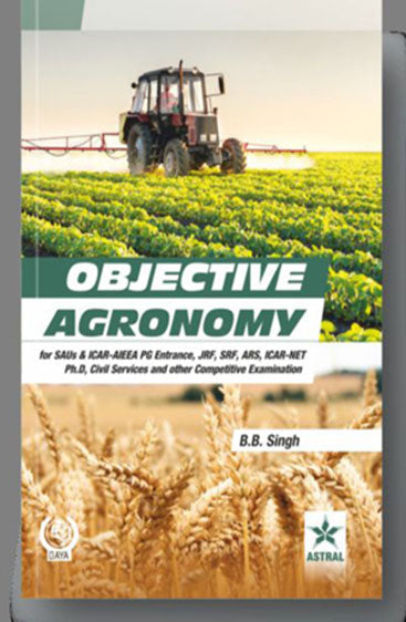 Objective Agronomy: for SAUs Entrance, JRF,SRF,ARS,ICAR-NET, Ph.D Civil Services and other Competitive Examination