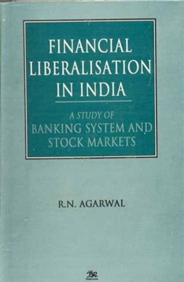 Financial Liberalisation in India: A Study of Banking Systems and Stock Markets