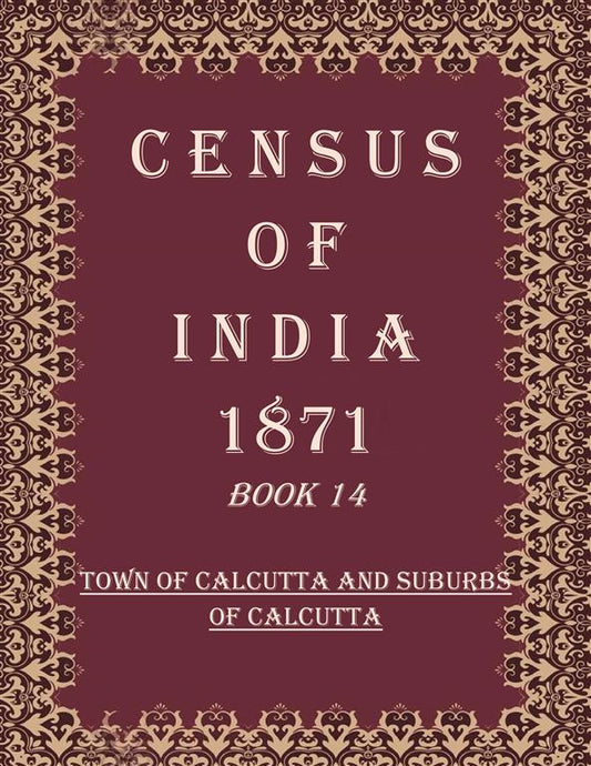 Census of India 1871: Town of Calcutta and Suburbs of Calcutta