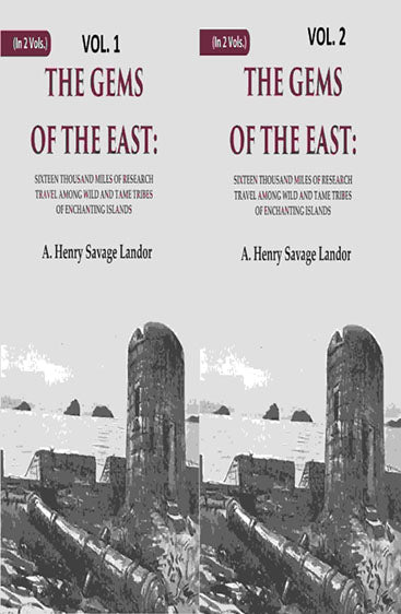 The Gems of the East: Sixteen Thousand miles of research Travel among wild and Tame Tribes of Enchanting Islands