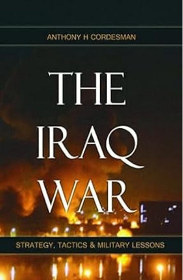 The Iraq War: Strategy, Tactics & Military Lessons