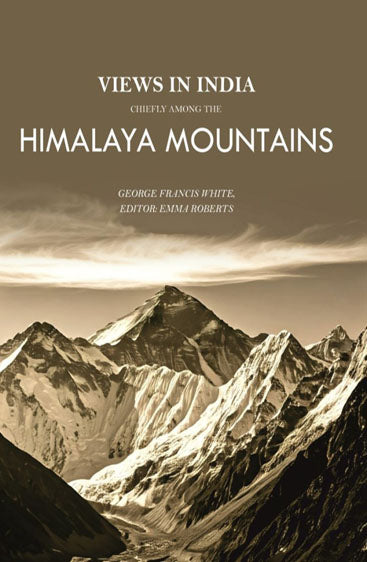 Views in India, Chiefly Among the Himalaya Mountains