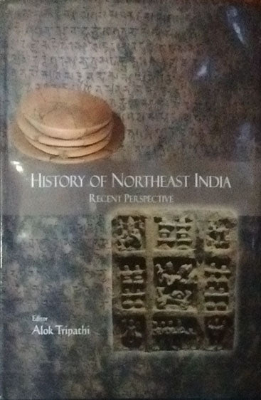 History of Northeast India : Recent Perspective (Essays in Honour of 
Prof. J.B. Bhattacharjee)